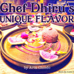 Chef Dhiru’s Unique Flavor