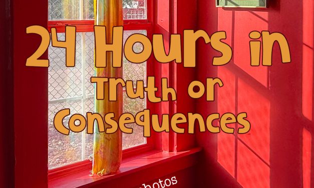 24 Hours in Truth or Consequences