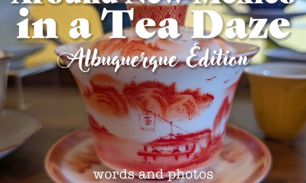 Around New Mexico in a Tea Daze: ABQ Edition